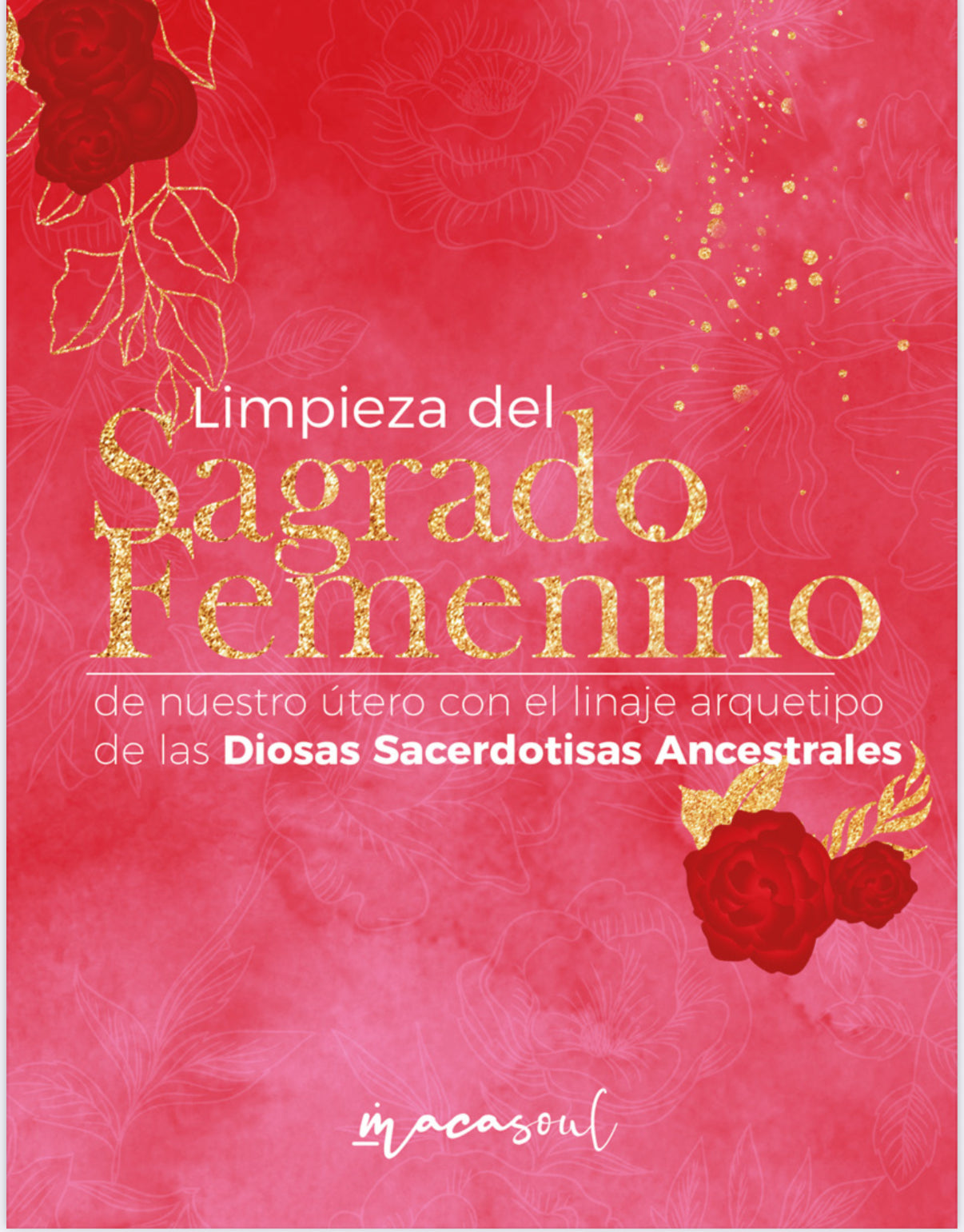 Sagrado Femenino: Limpieza de Útero y Sanación de Linaje Programa de Iniciación a la Sacerdotisa Solar.